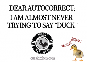 Dear Autocorrect: I am almost never trying to say "duck"