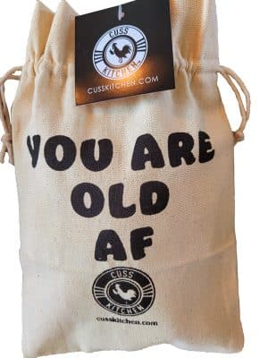 Drawstring synch bag that says "You are old AF"