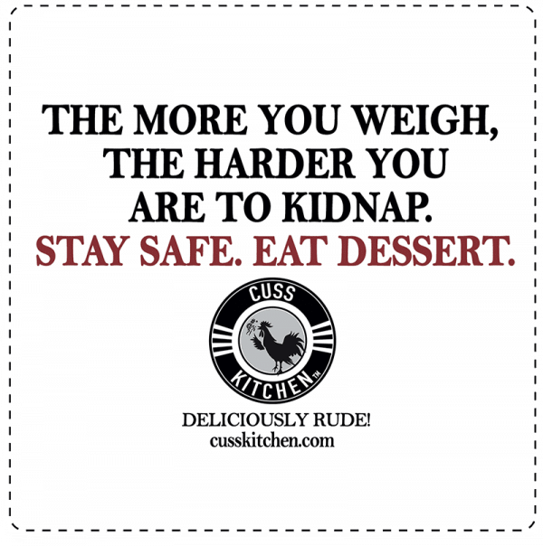 Magnet= The more you weight, the harder you are to kidnap. stay safe. eat dessert - cusskitchen.com