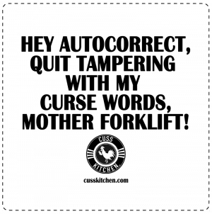 Magnet - hey autocorrect, quite tampering with my curse words mother forklift - cuss kitchen